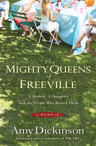 Amy Dickinson/The Mighty Queens of Freeville@ A Mother, a Daughter, and the Town That Raised Th